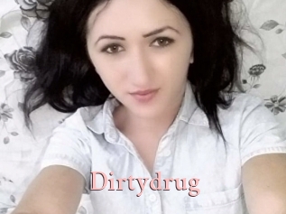 Dirtydrug