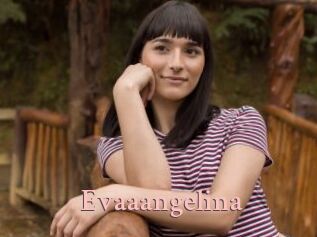 Evaaangelina