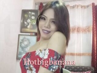 Hotbigbanana