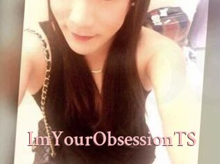 ImYourObsessionTS